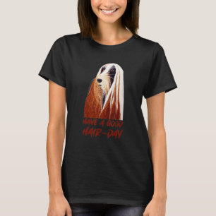 Have a Good Hair Day Afghan Hound T-Shirt