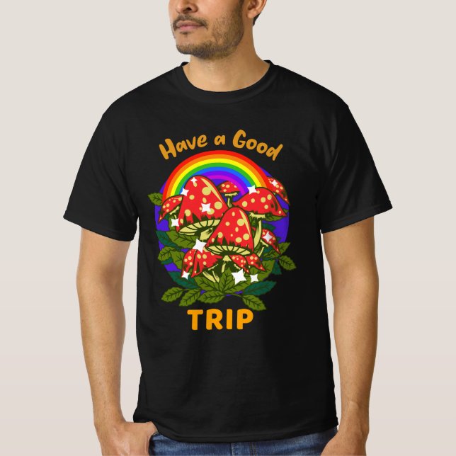 Have a Good Trip / Magic Mushrooms / Magic Roots T-Shirt (Front)