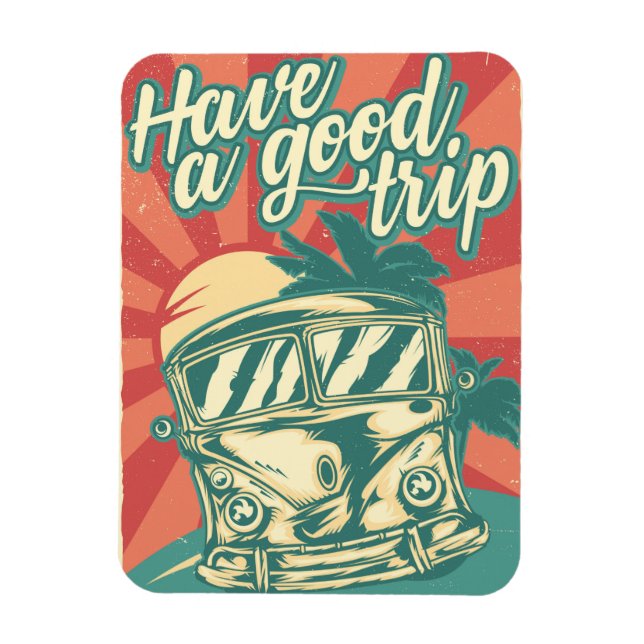 Have A Good Trip  Magnet (Vertical)