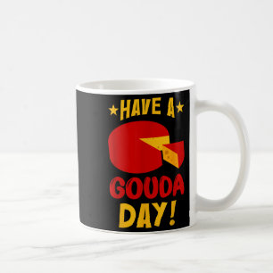 Have A Gouda Day Motivational Cheese Lover Coffee Mug