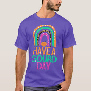 Have a Gourd Day Fall Pumpkin Pun with Rainbow T-Shirt
