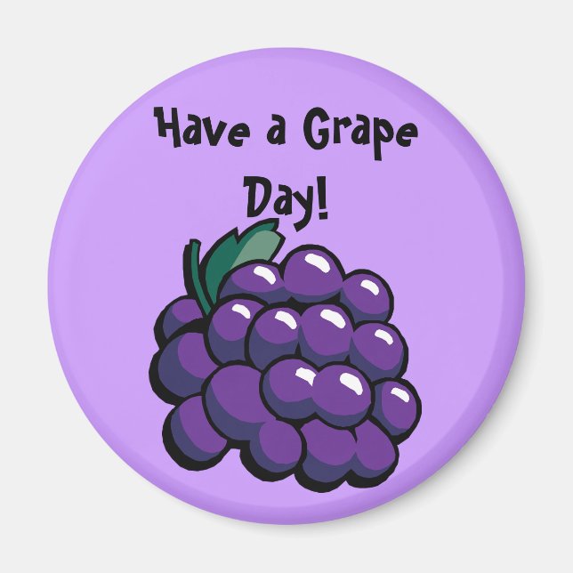 'Have a Grape Day" Magnet (Front)