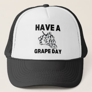 Have A Grape Day Trucker Hat