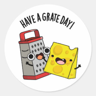 Have A Grate Day Funny Cheese Pun  Classic Round Sticker