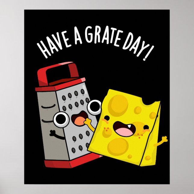 Have A Grate Day Funny Cheese Pun Dark BG Poster (Front)