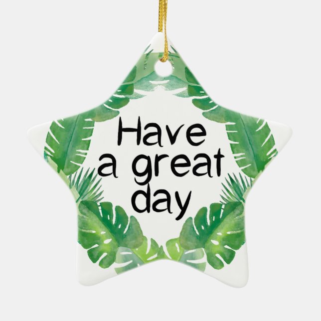 have a great day ceramic ornament (Back)