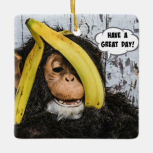 "Have a Great Day!" Gotta love this chimp! Ceramic Ornament