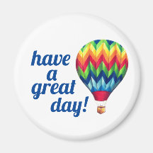 "Have a great day!" Hot Air Balloon magnet