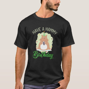 Have A Hammy Birthday Cute Hamster T-Shirt
