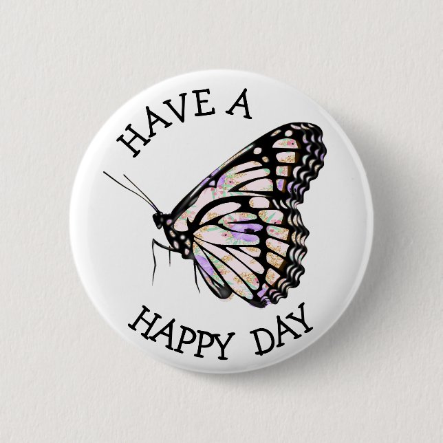Have a Happy Day  Butterfly Button (Front)