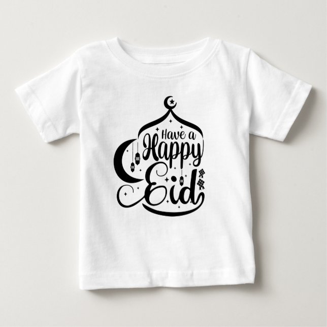 Have a Happy Eid - Eid Mubarak Baby T-Shirt (Front)