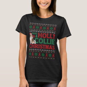 Have A Holly Collie Christmas Collie Dog Ugly Xmas T-Shirt