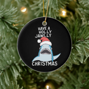Have A Holly Jawly Christmas Movie Sarcastic Jaws  Ceramic Ornament