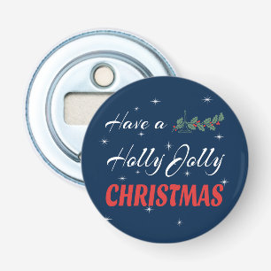 Have a Holly Jolly Christmas Bottle Opener