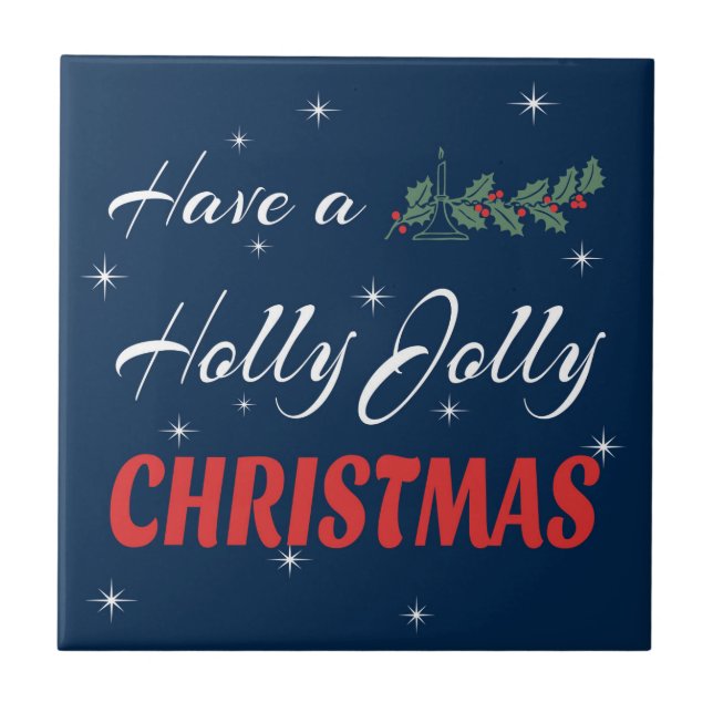 Have a Holly Jolly Christmas Ceramic Tile (Front)