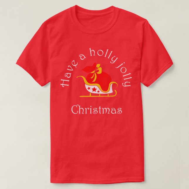 Have a holly jolly christmas  Funny Family Christm T-Shirt (Design Front)
