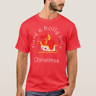 Have a holly jolly christmas  Funny Family Christm T-Shirt
