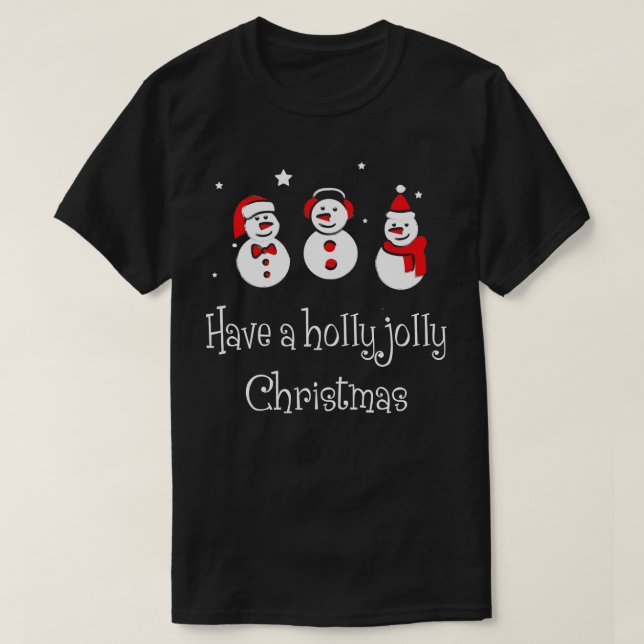 Have a holly jolly christmas  Funny Family Christm T-Shirt (Design Front)