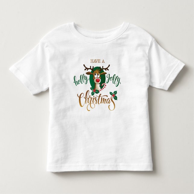 Have A Holly Jolly Christmas Reindeer | Holidays Toddler T-Shirt (Front)