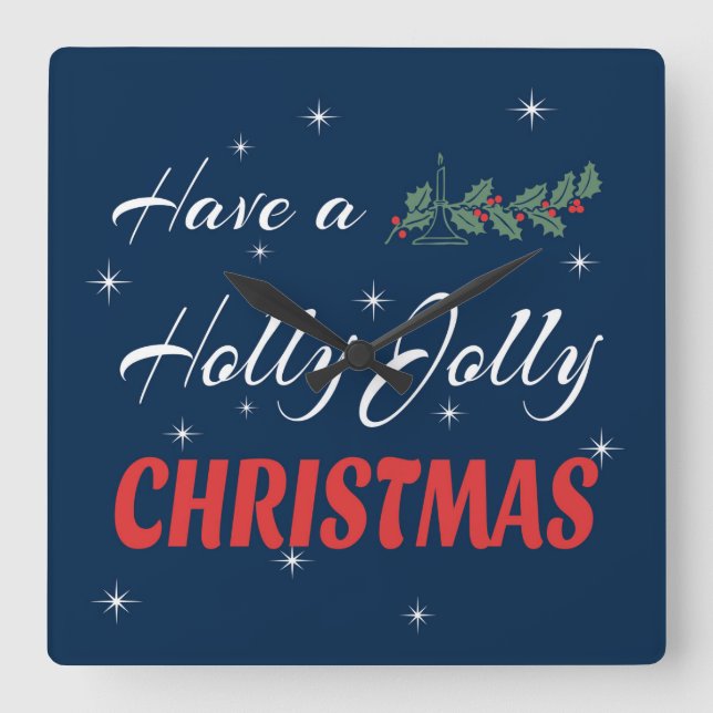 Have a Holly Jolly Christmas Square Wall Clock (Front)