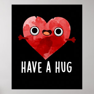 Have A Hug Funny Heart Pun Dark BG Poster