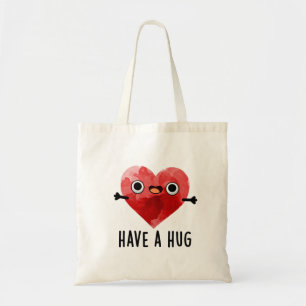 Have A Hug Funny Heart Pun  Tote Bag