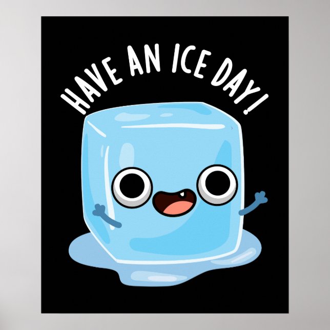 Have A Ice Day Funny Ice Cube Pun Dark BG Poster (Front)