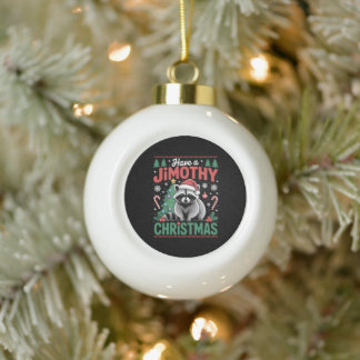 Have A Jimothy Christmas Racoon Santa Hat Tree Ceramic Ball Christmas Ornament