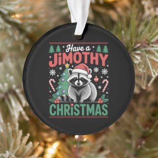 Have A Jimothy Christmas Racoon Santa Hat Tree Ornament