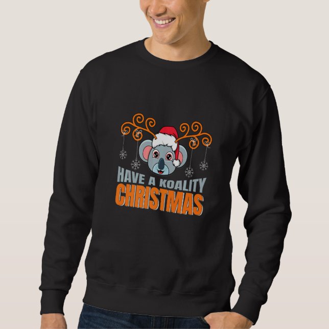 Have A Koality Christmas Koala  Coala Ugly Xmas Sweatshirt (Front)