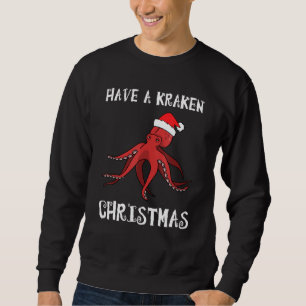 Have A Kraken Christmas Funny Octopus In Xmas Sant Sweatshirt