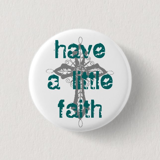 Have a Little Faith 3 Cm Round Badge (Front)