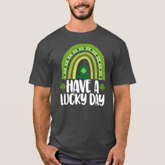 Have A Lucky Day Funny Men St Patrick's Day T-Shirt