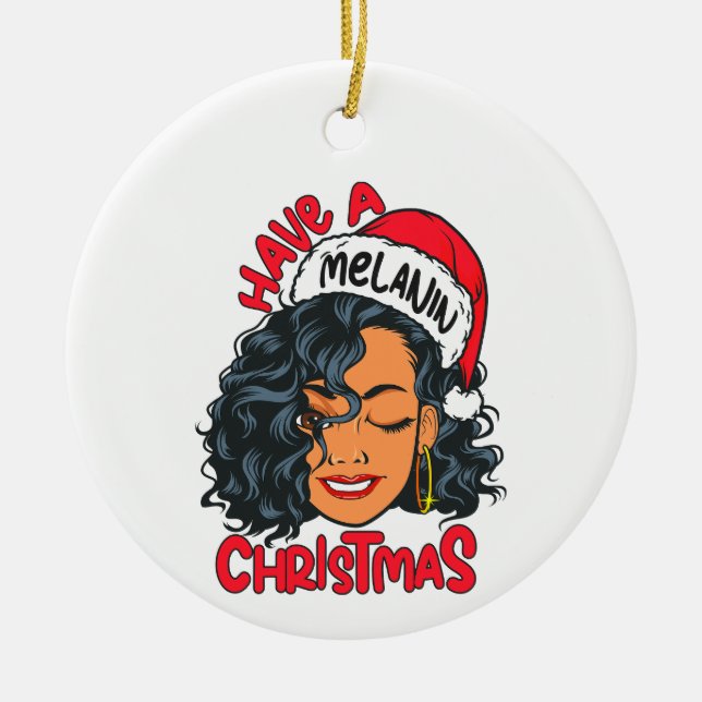 Have A Melanin Christmas Black Girl Magic Sista  Ceramic Ornament (Front)