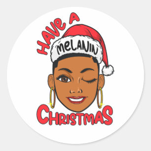 Have A Melanin Christmas Black Girl Magic Xmas Fun Classic Round Sticker
