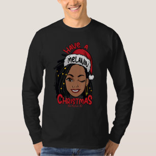 Have A Melanin Christmas Black Mrs Claus W Locs Bl T-Shirt