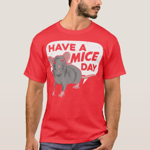 Have A Mice Day Fancy Mouse Pet Animal Lover Gift  T-Shirt