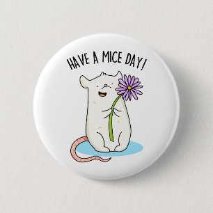 Have A Mice Day Funny Mouse Pun  6 Cm Round Badge