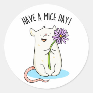 Have A Mice Day Funny Mouse Pun  Classic Round Sticker