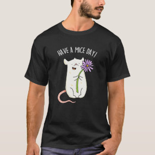 Have A Mice Day Funny Mouse Pun Dark BG T-Shirt