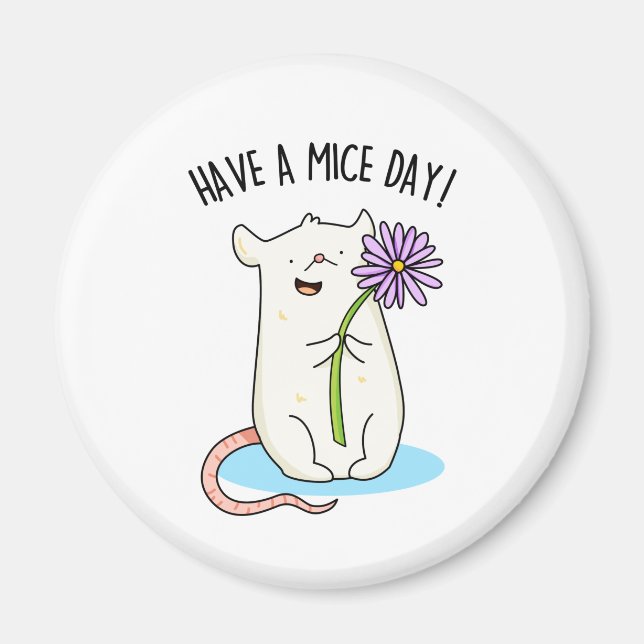 Have A Mice Day Funny Mouse Pun  Magnet (Front)