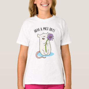 Have A Mice Day Funny Mouse Pun  T-Shirt