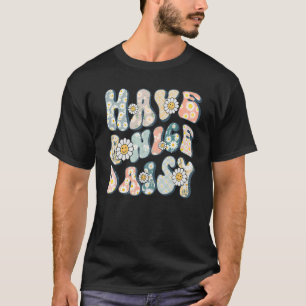 Have A Nice Daisy Vintage Retro Groovy Flowers Ins T-Shirt