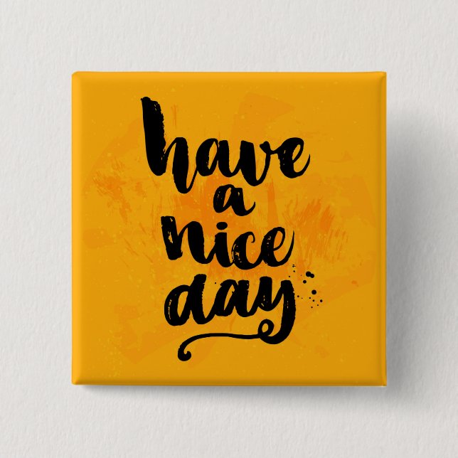 Have A Nice Day 15 Cm Square Badge (Front)