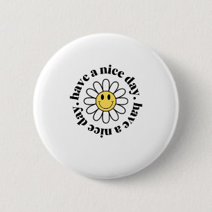 Have A Nice Day 6 Cm Round Badge