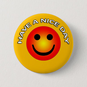HAVE A NICE DAY 6 CM ROUND BADGE