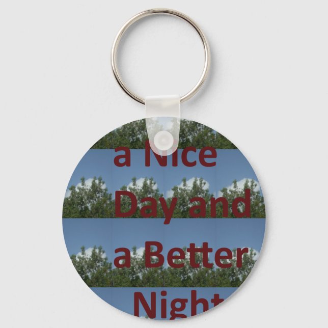 Have a Nice Day & a Better Night Art Key Ring (Front)