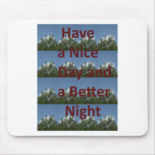 Have a Nice Day & a Better Night Art Mouse Pad