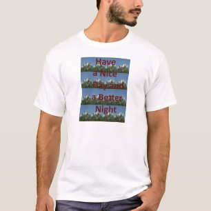 Have a Nice Day & a Better Night Art T-Shirt