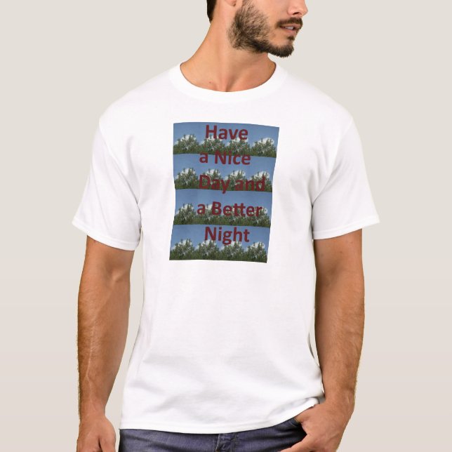 Have a Nice Day & a Better Night Art T-Shirt (Front)